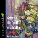 Grieving the Death of a Mother Audiobook
