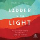 Ladder to the Light: An Indigenous Elder's Meditations on Hope and Courage Audiobook