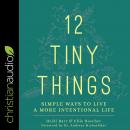 12 Tiny Things: Simple Ways to Live a More Intentional Life Audiobook