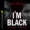 I'm Black I'm Christian I'm Methodist Audiobook