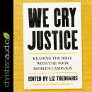 We Cry Justice: Reading the Bible with the Poor People's Campaign Audiobook