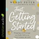 Just Getting Started: Stepping with Courage into God's Call for the Next Stage of Life Audiobook
