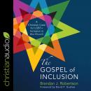 The Gospel of Inclusion: A Christian Case for LGBT+ Inclusion in the Church Audiobook