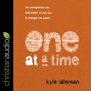 One at a Time: The Unexpected Way God Wants to Use You to Change the World Audiobook