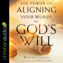 The Power of Aligning Your Words to God's Will Audiobook