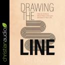 Drawing the Line: How to Achieve More Peace and Less Burnout in Your Life Audiobook