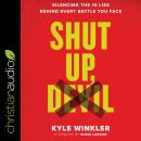 Shut Up, Devil: Silencing the 10 Lies Behind Every Battle You Face Audiobook