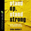 Stand Up, Stand Strong: A Call to Bold Faith in a Confused Culture Audiobook