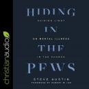 Hiding in the Pews: Shining Light on Mental Illness in the Church Audiobook