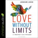 Love Without Limits: Jesus' Radical Vision for Love with No Exceptions Audiobook