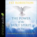 The Power of the Holy Spirit in You: Understanding the Miraculous Power of God