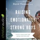 Raising Emotionally Strong Boys: Tools Your Son Can Build On for Life Audiobook