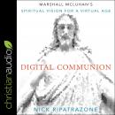 Digital Communion: Marshall McLuhan's Spiritual Vision for a Virtual Age Audiobook