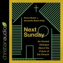Next Sunday: An Honest Dialogue About the Future of the Church Audiobook