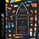 Liturgical Mission: The Work of the People for the Life of the World Audiobook