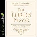 The Lord's Prayer: The Meaning and Power of the Prayer Jesus Taught Audiobook