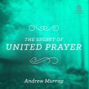 The Secret of United Prayer Audiobook