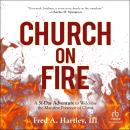 Church on Fire: A 31-Day Adventure to Welcome the Manifest Presence of Christ Audiobook