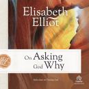 On Asking God Why: Reflections on Trusting God Audiobook