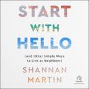 Start with Hello: And Other Simple Ways to Live as Neighbors Audiobook