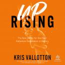 Uprising: The Epic Battle for the Most Fatherless Generation in History Audiobook