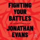 Fighting Your Battles: Every Christian’s Playbook for Victory Audiobook