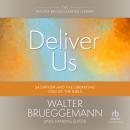 Deliver Us: Salvation and the Liberating God of the Bible (Walter Brueggemann Library) Audiobook