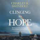Clinging to Hope: What Scripture Says about Weathering Times of Trouble, Chaos, and Calamity Audiobook