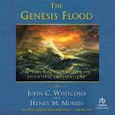 The Genesis Flood: The Biblical Record and Its Scientific Implications Audiobook