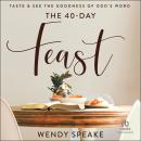 The 40 Day Feast: Taste and See the Goodness of God's Word Audiobook