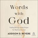 Words With God: Trading Boring, Empty Prayer for Real Connection Audiobook