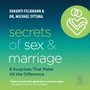 Secrets of Sex and Marriage: 8 Surprises That Make All the Difference Audiobook