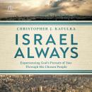 Israel Always: Experiencing God's Pursuit of You Through His Chosen People Audiobook