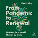 From Pandemic to Renewal: Practices for a World Shaken by Crisis Audiobook