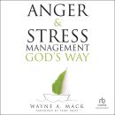 Anger and Stress Management God's Way Audiobook