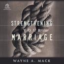 Strengthening Your Marriage Audiobook
