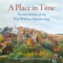 A Place in Time: Twenty Stories of the Port William Membership Audiobook