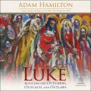 Luke: Jesus and the Outsiders, Outcasts, and Outlaws Audiobook