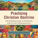 Practicing Christian Doctrine: An Introduction to Thinking and Living Theologically Audiobook