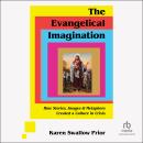 The Evangelical Imagination: How Stories, Images, and Metaphors Created a Culture in Crisis Audiobook