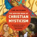 The New Big Book of Christian Mysticism: An Essential Guide to Contemplative Spirituality Audiobook