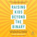 Raising Kids beyond the Binary: Celebrating God's Transgender and Gender Diverse Children Audiobook