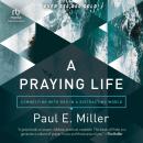 A Praying Life: Connecting with God in a Distracting World Audiobook