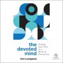The Devoted Mind: Seeking God's Face in a World of Distraction Audiobook