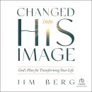 Changed into His Image: God's Plan for Transforming Your Life Audiobook
