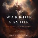 The Warrior Savior: A Theology of the Work of Christ Audiobook