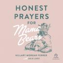 Honest Prayers for Mama Bears Audiobook