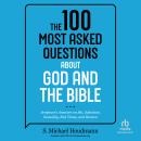 The 100 Most Asked Questions about God and the Bible: Scripture's Answers on Sin, Salvation, Sexuali Audiobook