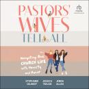 Pastors' Wives Tell All: Navigating Real Church Life with Honesty and Humor Audiobook