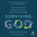 Surviving God: A New Vision of God through the Eyes of Sexual Abuse Survivors Audiobook